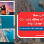 Navigating The Complexities of Modern Maritime Industry: An Overview of Challenges and Solutions