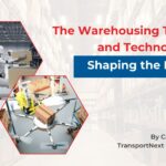 The Warehousing Trends and Technologies Shaping the Future