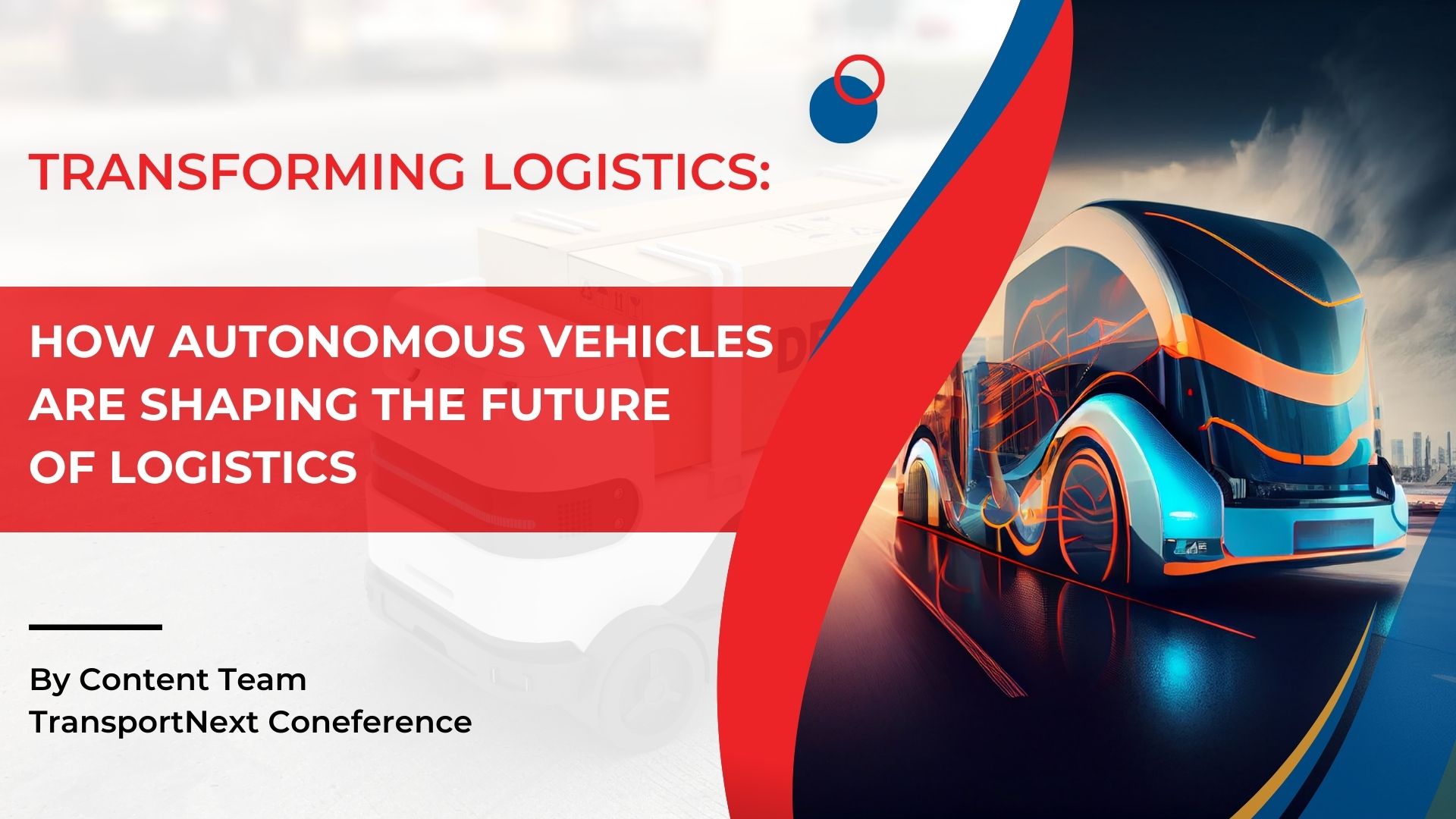 TRANSFORMING LOGISTICS: HOW AUTONOMOUS VEHICLES ARE SHAPING THE FUTURE ...